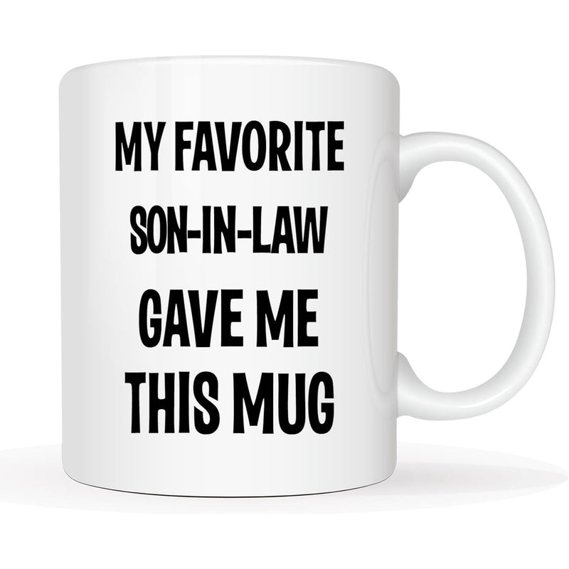 Tailorly White Ceramic 11 oz Mug - My Favorite Son In Law Gave Me This Mug Minimalist White Ceramic With Bold Black Block Text Decorative Lettering Mug