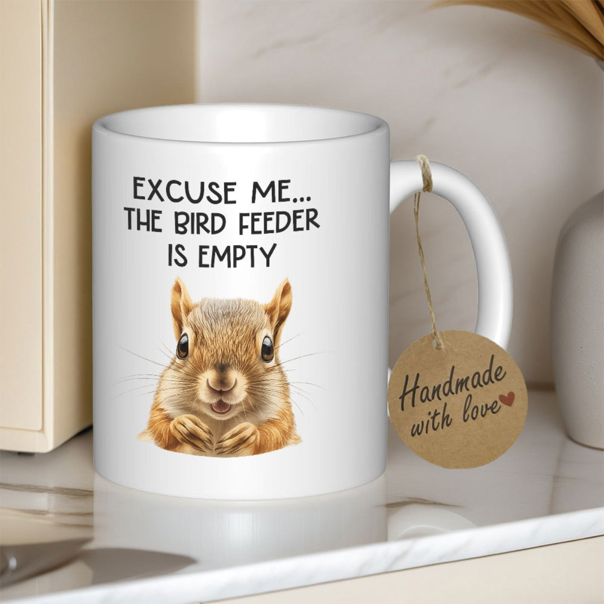 Tailorly White Ceramic 11 oz Mug - Excuse Me The Bird Feeder Is Empty Adorable Furry Brown Squirrel Looking Forward With Paws Folded Gently Squirrel