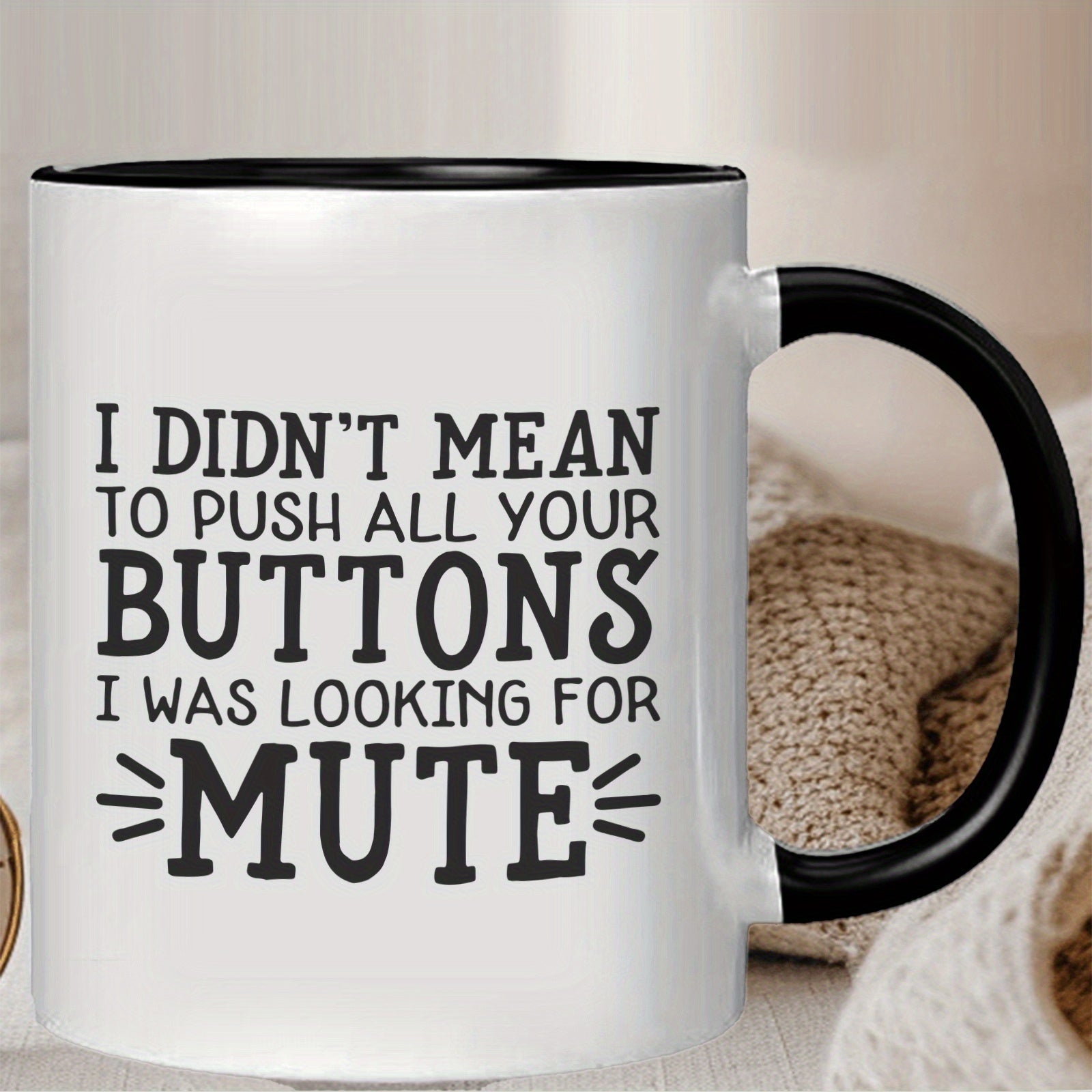 Tailorly Black Accent 11 oz Mug - funny sarcastic quote "i didn't mean to push all your buttons"