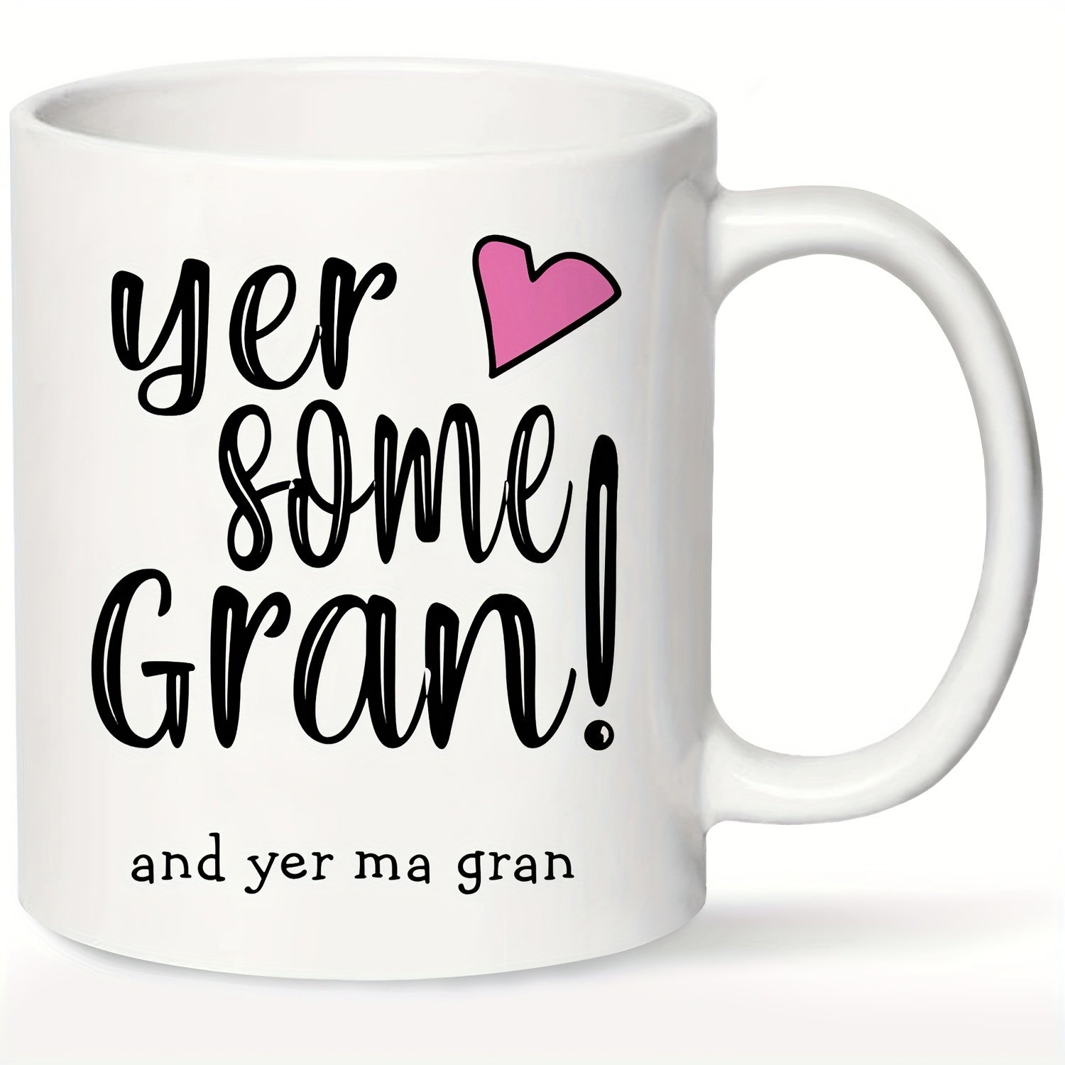 Tailorly White Ceramic 11 oz Mug - Yer Some Gran And Yer Ma Gran Minimalist Layout Featuring Black Artistic Script And A Delicate Pink Heart