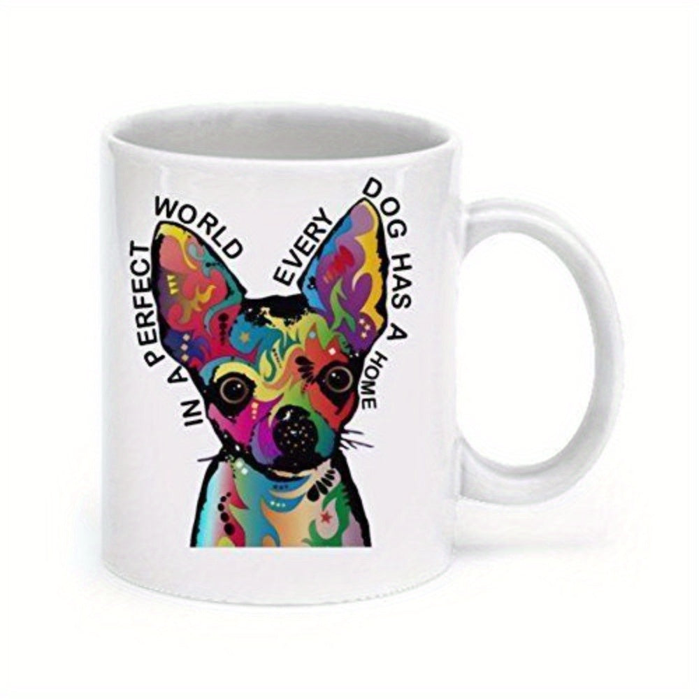 Tailorly White Ceramic 11 oz Mug - In A Perfect World Every Dog Has A Home Vibrant Colorful Abstract Swirl Patterns Decorating A Small Playful Pet Dog
