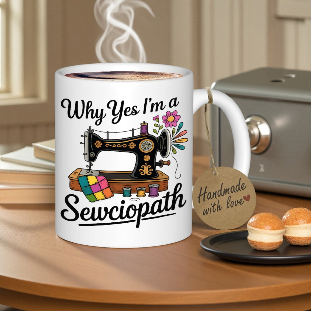 Tailorly White Ceramic 11 oz Mug - Why Yes Im A Sewciopath Detailed Vintage Sewing Machine With Colorful Thread And Beautiful Flowers Sewing Machine