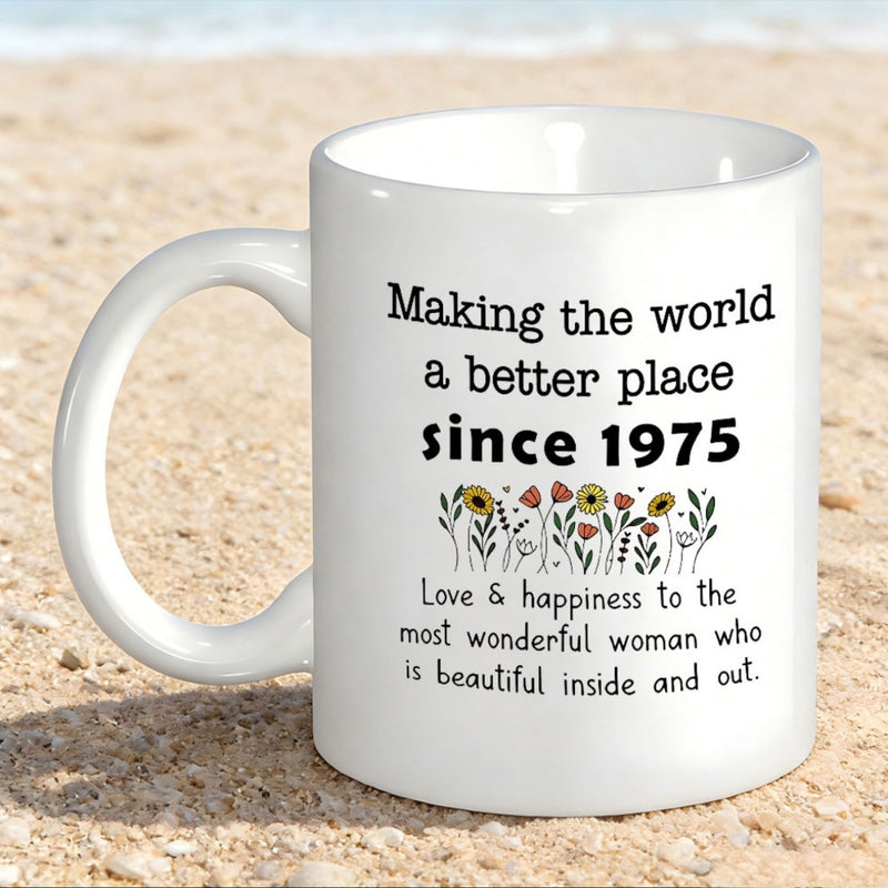 Tailorly White Ceramic 11 oz Mug - Making The World A Better Place Since 1975 Love Happiness To The Most Wonderful Woman Who Is Beautiful Inside And Out Simple