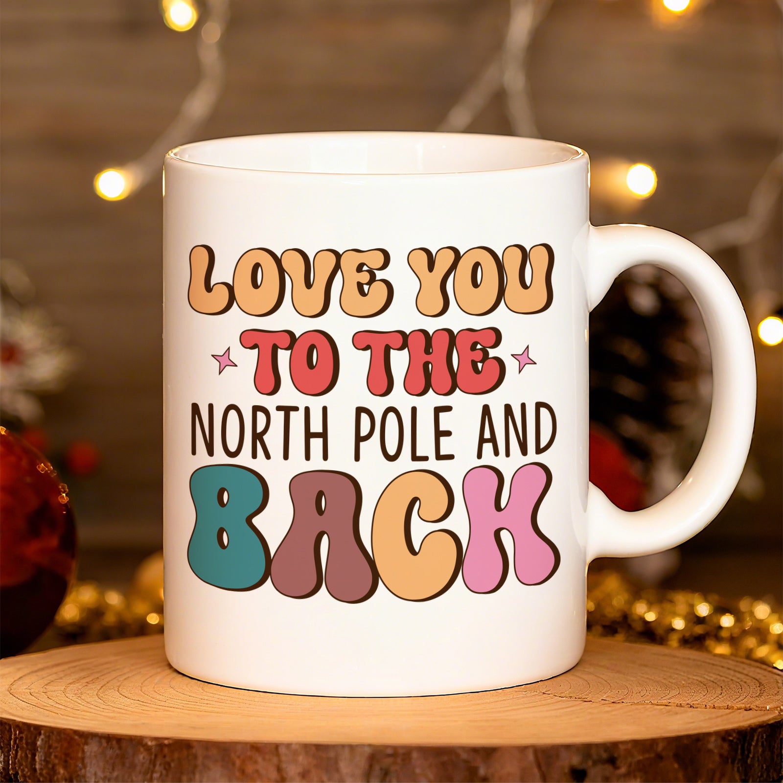 Tailorly White Ceramic 11 oz Mug - Love You To The North Pole And Back Festive Colorful Groovy Style Script Letters Surrounded By Little Pink Stars Typography