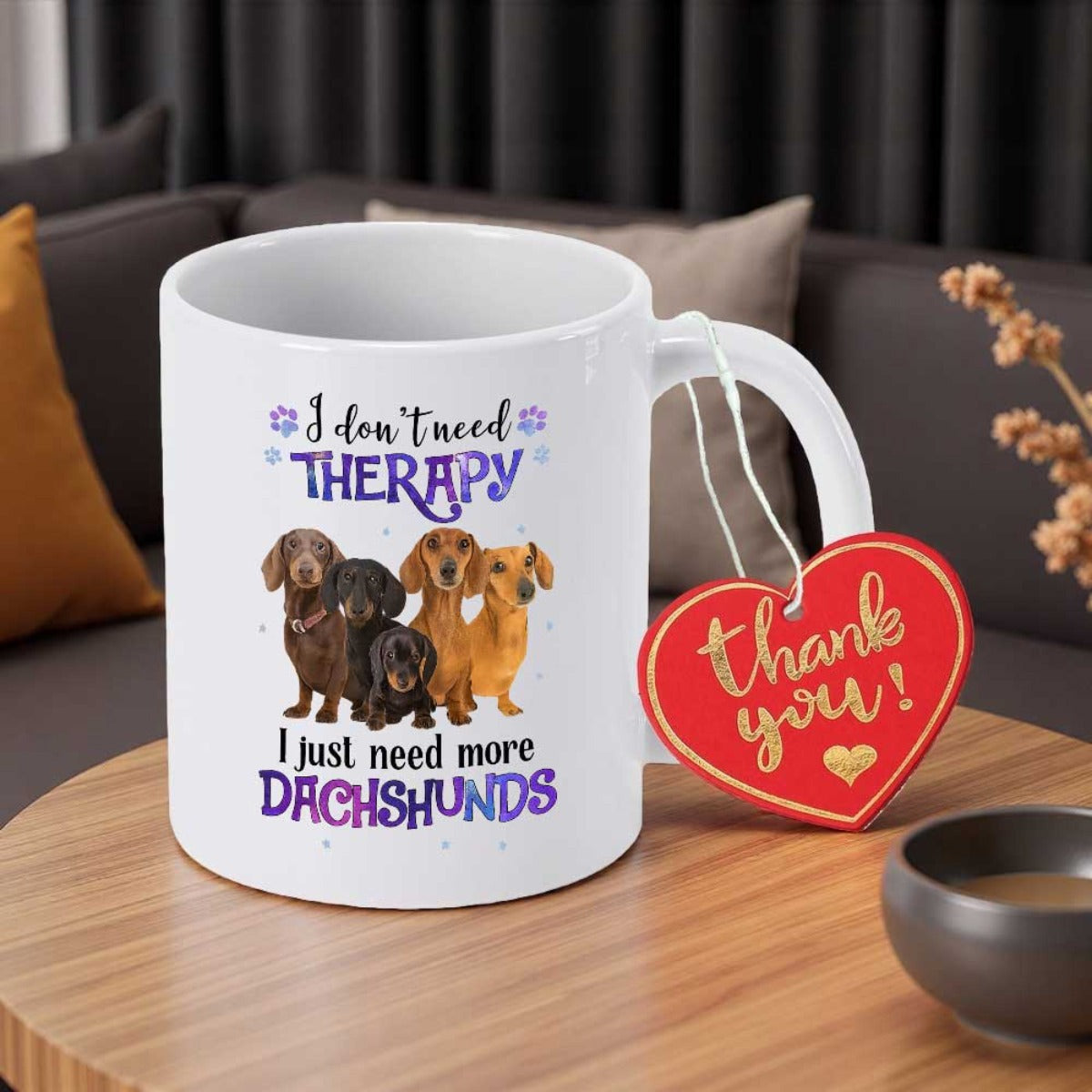 Tailorly White Ceramic 11 oz Mug - I Don't Need Therapy I Just Need More Dachshunds Four Playful Short Legged Weenie Dogs Sitting Together In Harmony Dachshunds