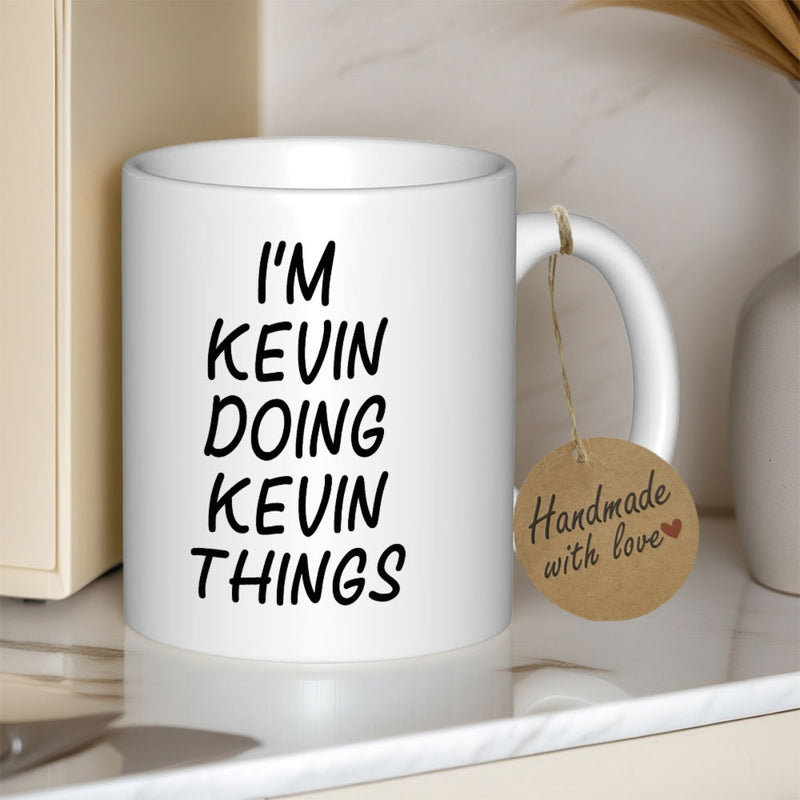 Tailorly White Ceramic 11 oz Mug - I'm Kevin Doing Kevin Things Minimalist Modern Typography Set Against A Clean Ceramic White Surface Mug