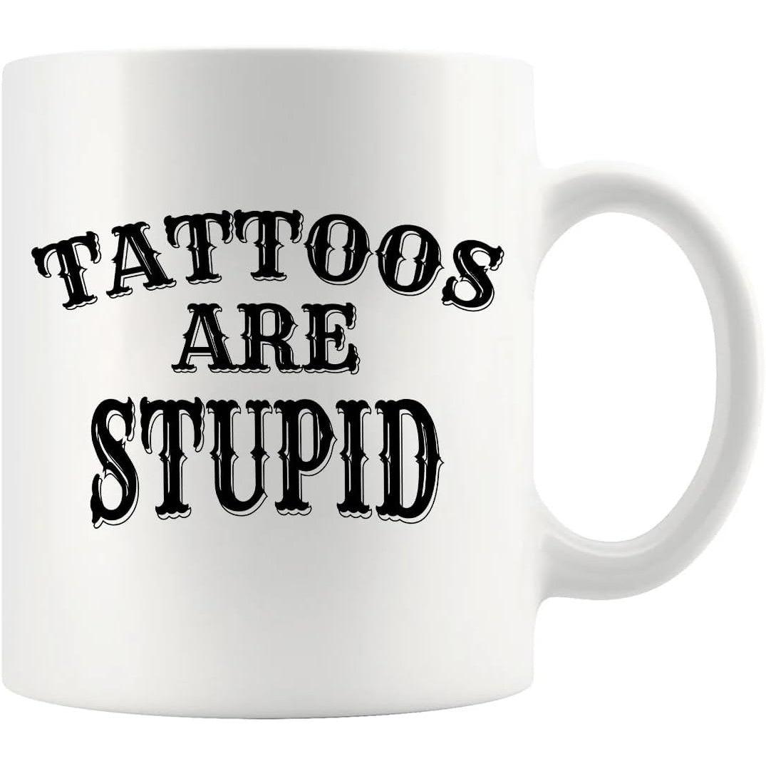 Tailorly White Ceramic 11 oz Mug - Tattoos Are Stupid Bold Vintage Western Style Black Typography On A Clean