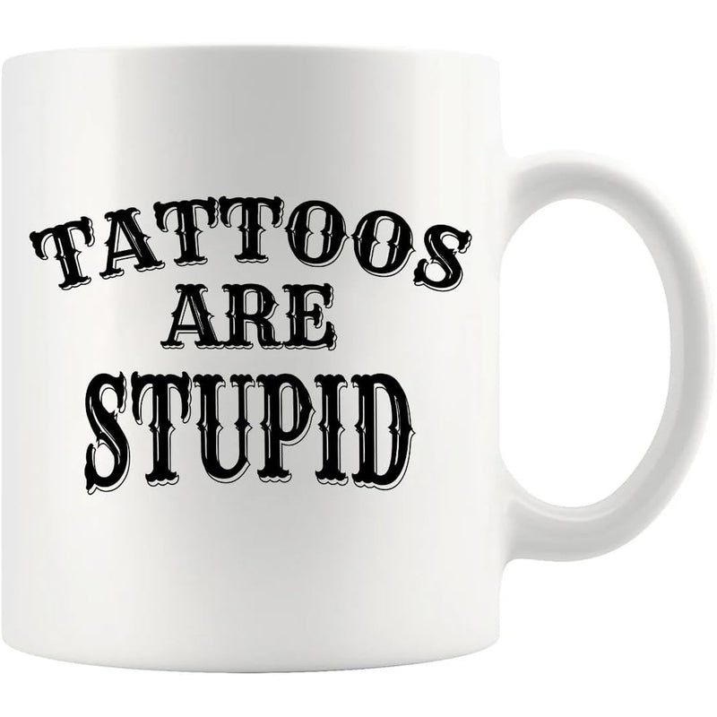 Tailorly White Ceramic 11 oz Mug - Tattoos Are Stupid Bold Vintage Western Style Black Typography On A Clean