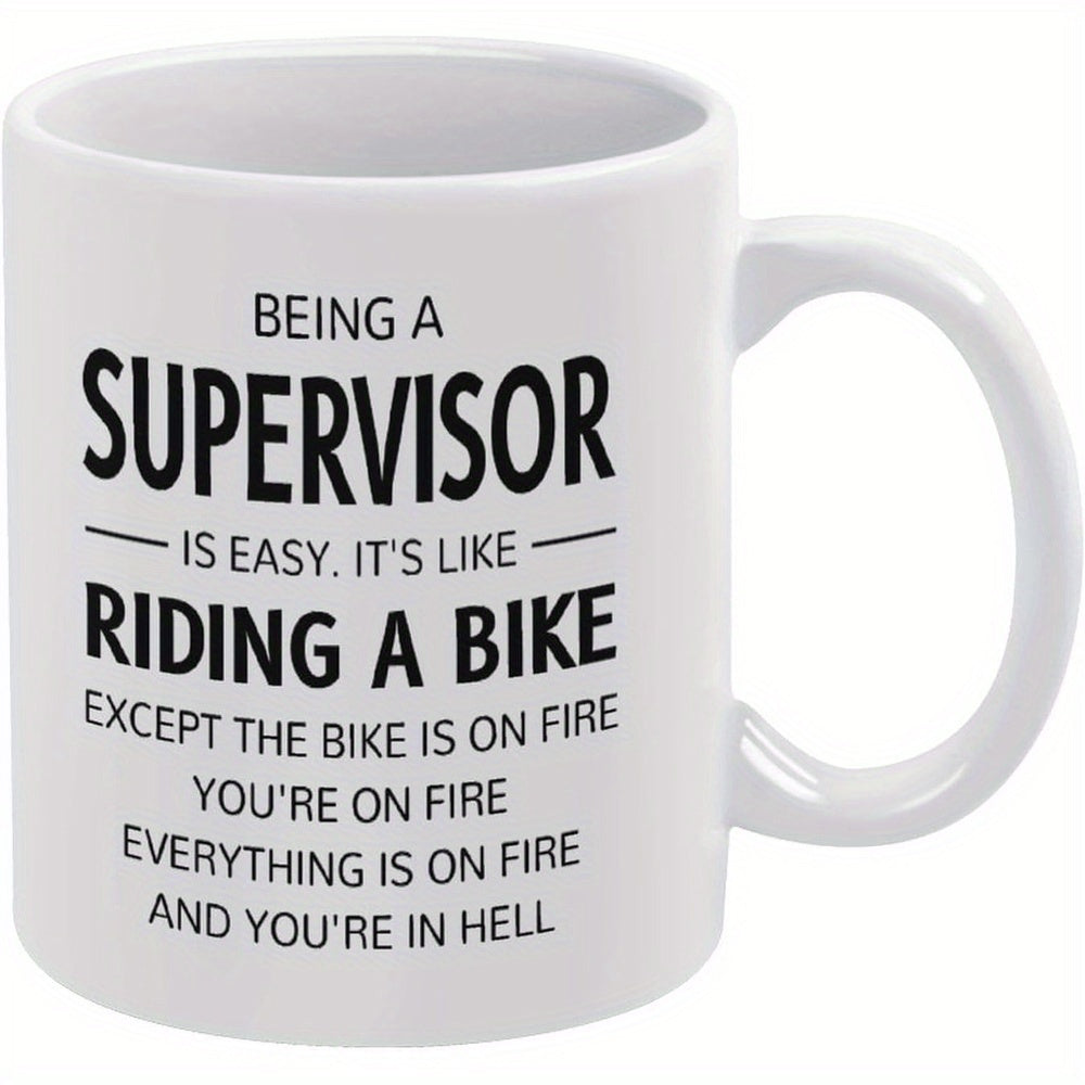 Tailorly White Ceramic 11 oz Mug - Being A Supervisor Is Easy Its Like Riding A Bike Except The Bike Is On Fire Youre On Fire Everything Is On Fire And Youre In