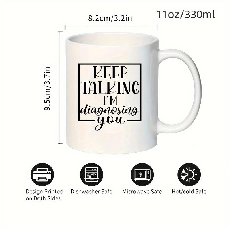 Tailorly White Ceramic 11 oz Mug - Keep Talking I'm Diagnosing You Minimalist Bold Typography Styled Within Simple Square Border Mug