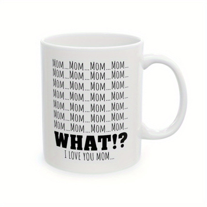 Tailorly White Ceramic 11 oz Mug - Mom Mom Mom What I Love You Mom Minimalist Featuring Repetitive Bold Black Humorous Typography Text Mug