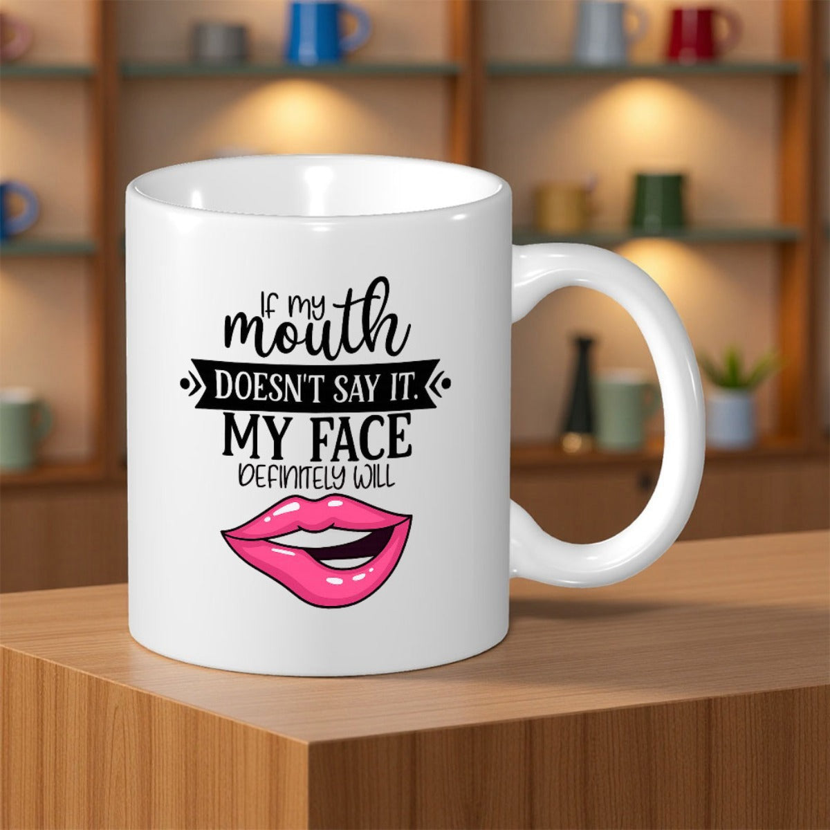 Tailorly White Ceramic 11 oz Mug - If My Mouth Doesnt Say It My Face Definitely Will Vibrant Pink Lower Lip Biting Expressing A Sarcastic Bold Attitude Lips
