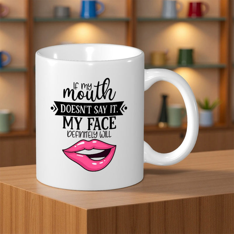 Tailorly White Ceramic 11 oz Mug - If My Mouth Doesnt Say It My Face Definitely Will Vibrant Pink Lower Lip Biting Expressing A Sarcastic Bold Attitude Lips