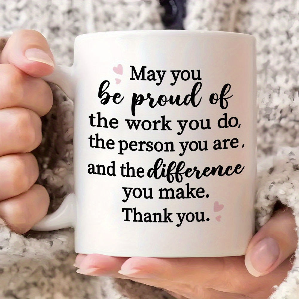 Tailorly White Ceramic 11 oz Mug - May You Be Proud Of The Work You Do The Person You Are And The Difference You Make Thank You Inspirational Quotes With Delicate