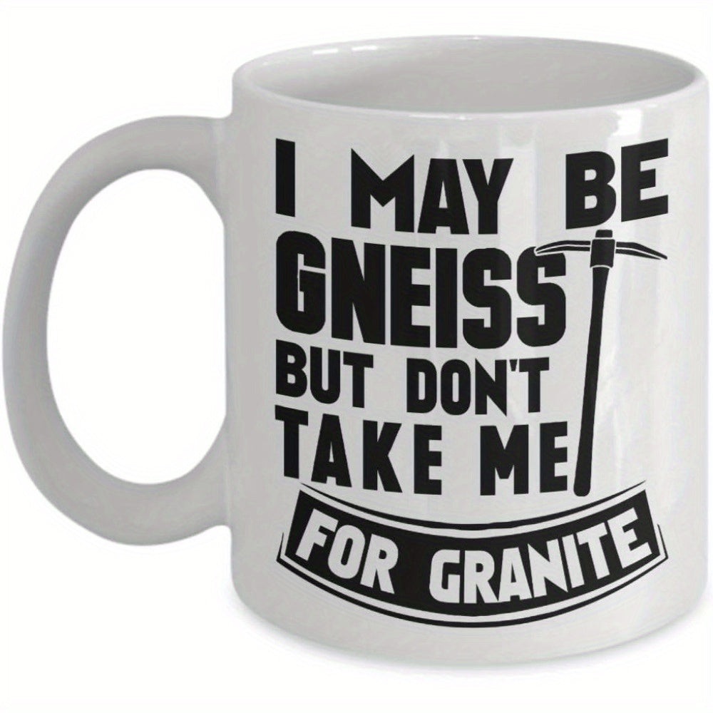 Tailorly White Ceramic 11 oz Mug - I May Be Gneiss But Dont Take Me For Granite Minimalist Black Ink Illustration Featuring A Rugged Mining Tool Pickaxe