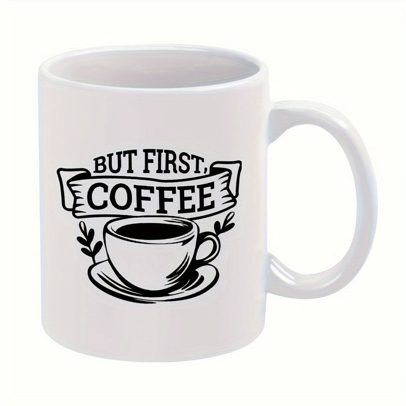 Tailorly White Ceramic 11 oz Mug - But First Coffee Simple Vintage Banner Sketch Illustrating A Classic Morning Caffeine Beverage Cup