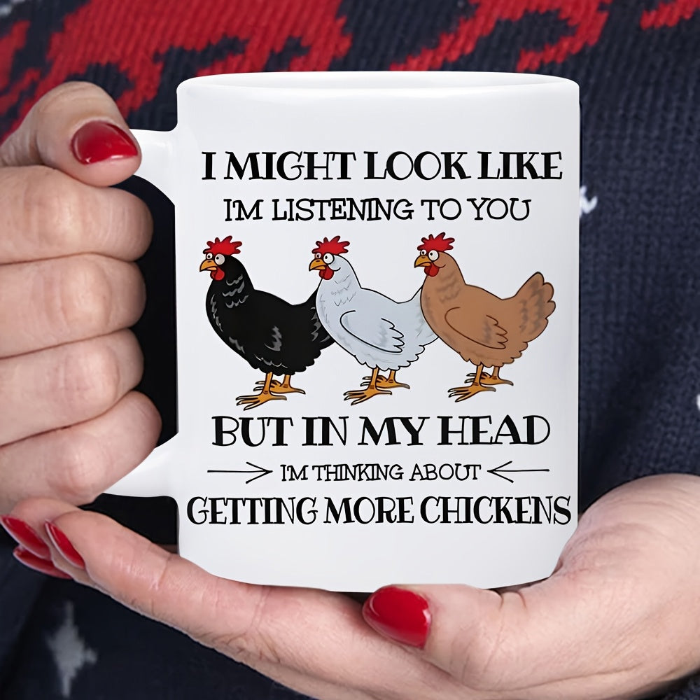 Tailorly White Ceramic 11 oz Mug - I Might Look Like Im Listening To You But In My Head Im Thinking About Getting More Chickens Three Different Colored Farm