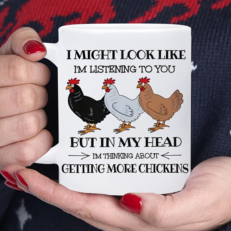 Tailorly White Ceramic 11 oz Mug - I Might Look Like Im Listening To You But In My Head Im Thinking About Getting More Chickens Three Different Colored Farm