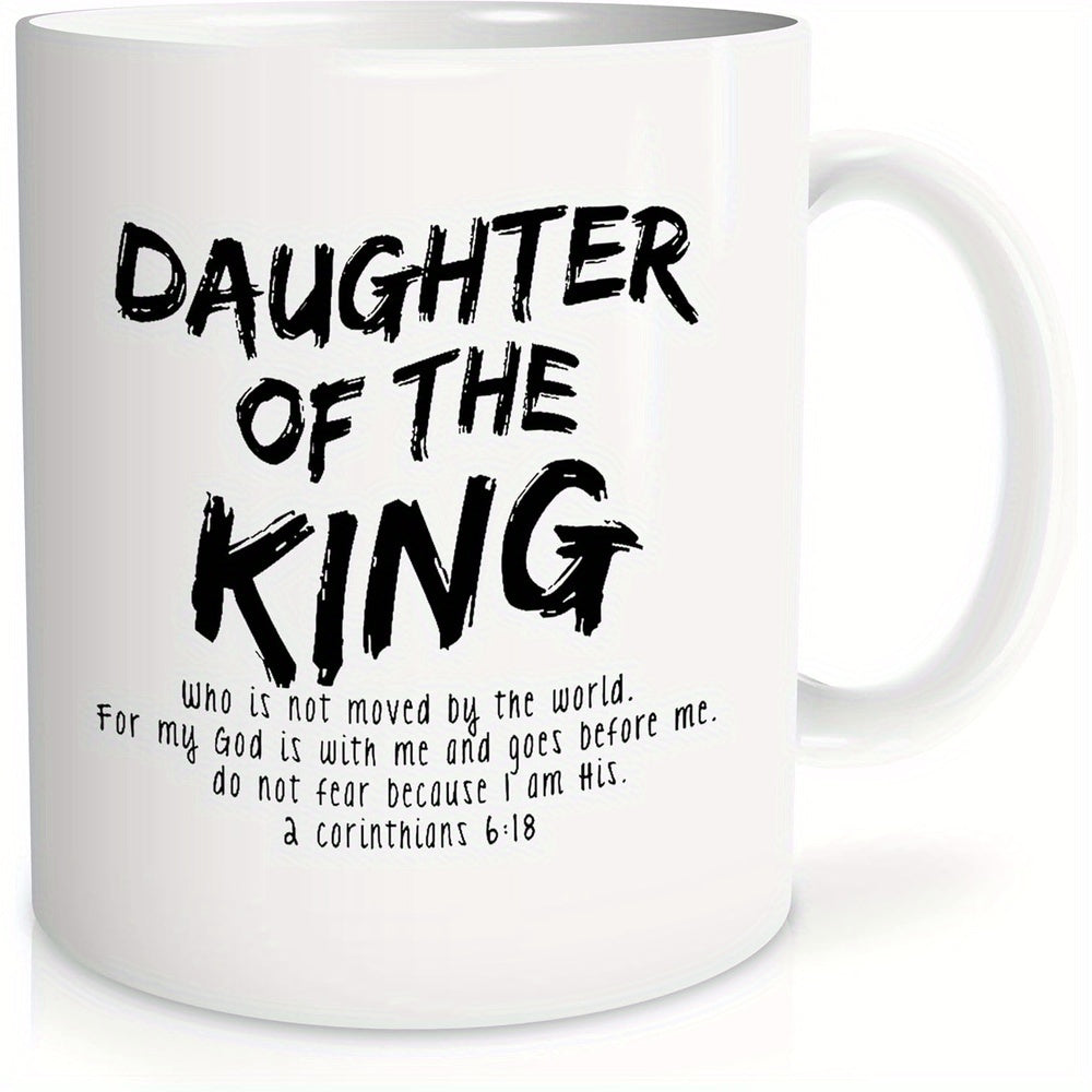 Tailorly White Ceramic 11 oz Mug - Daughter Of The King Who Is Not Moved By The World For My God Is With Me And Goes Before Me Do Not Fear Because I Am His 2