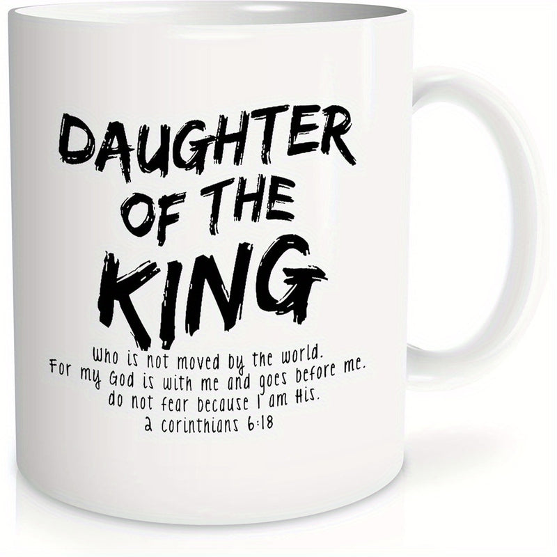 Tailorly White Ceramic 11 oz Mug - Daughter Of The King Who Is Not Moved By The World For My God Is With Me And Goes Before Me Do Not Fear Because I Am His 2