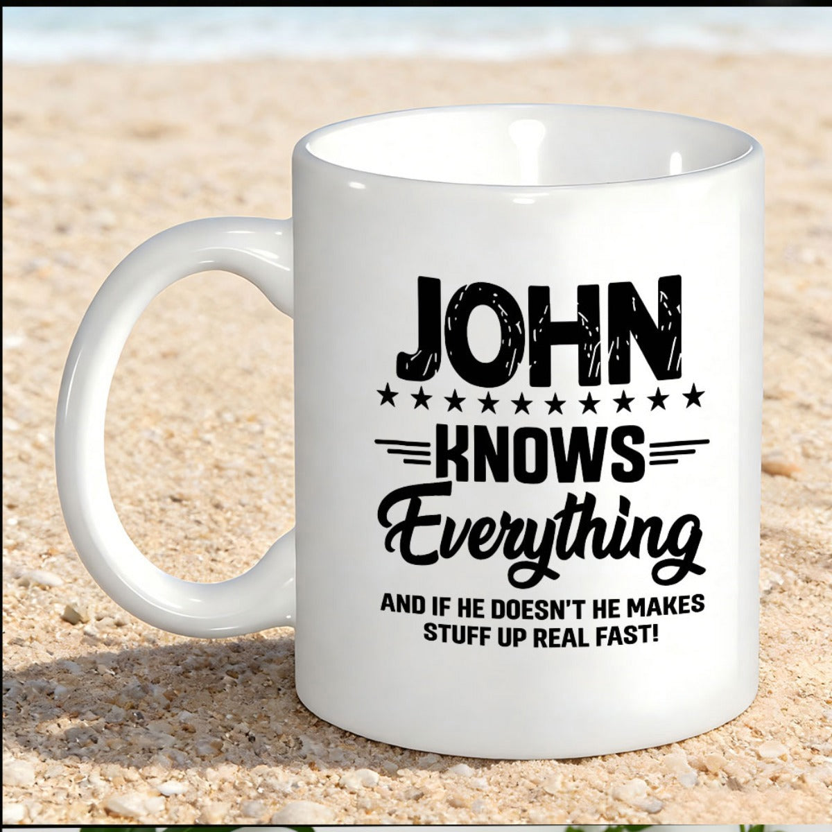 Tailorly White Ceramic 11 oz Mug - John Knows Everything And If He Doesn't He Makes Stuff Up Real Fast Sturdy Ceramic Material Featuring Bold Distressed Lettering