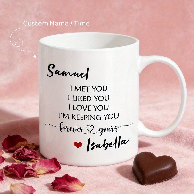 Tailorly White Ceramic 11 oz Mug - Samuel I Met You I Liked You I Love You Im Keeping You Forever Yours Isabella Elegant White Ceramic Featuring Rose Petals And