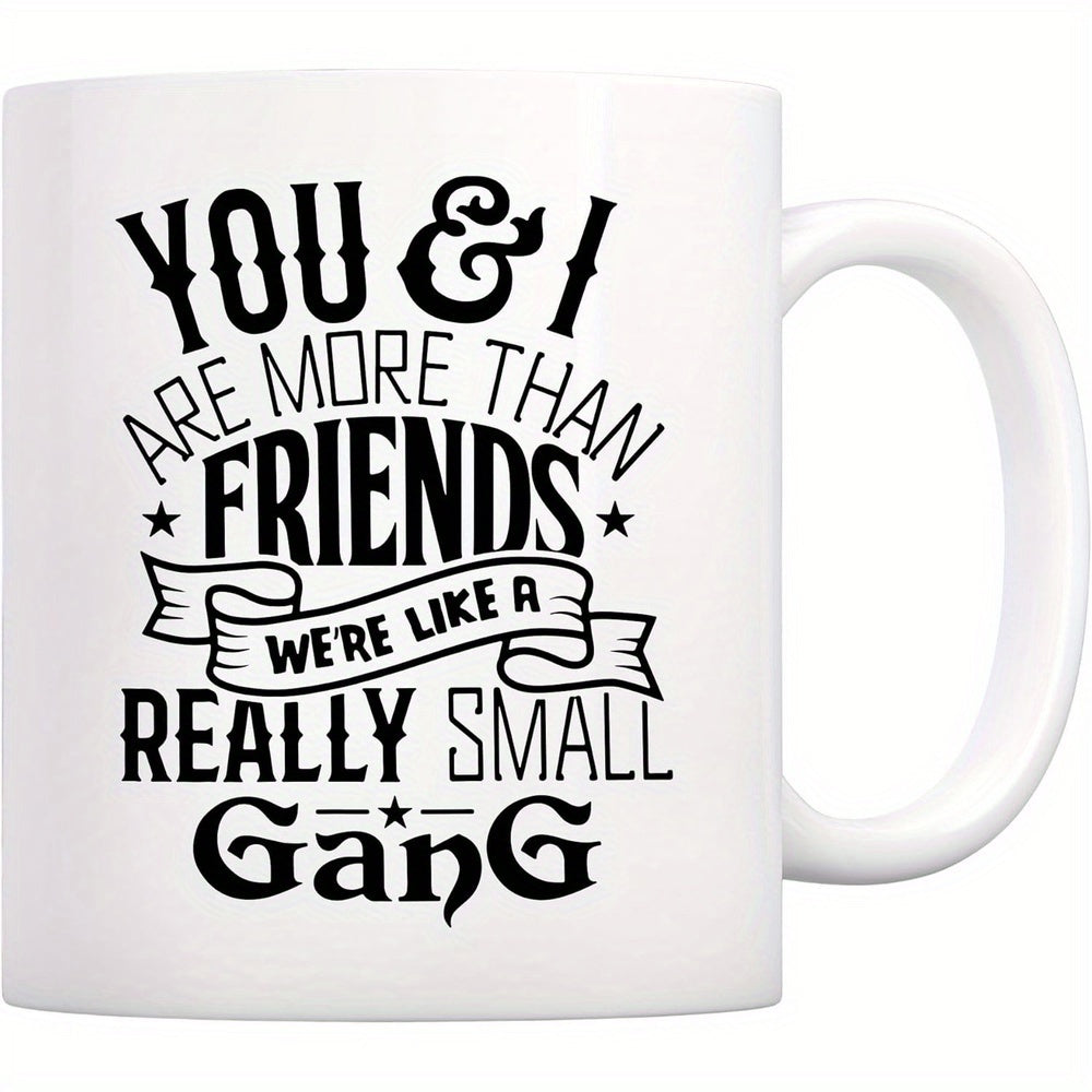 Tailorly White Ceramic 11 oz Mug - You And I Are More Than Friends Were Like A Really Small Gang Vintage Decorative Typography Featuring Stylized Ribbon And Stars