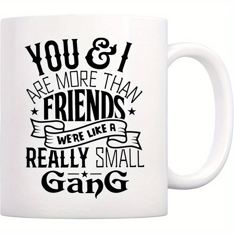 Tailorly White Ceramic 11 oz Mug - You And I Are More Than Friends Were Like A Really Small Gang Vintage Decorative Typography Featuring Stylized Ribbon And Stars