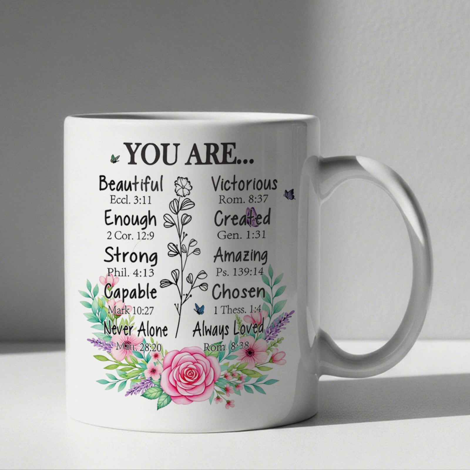 Tailorly White Ceramic 11 oz Mug - You Are Beautiful Victorious Enough Created Strong Amazing Capable Chosen Never Alone Always Loved Delicate Pink Rose With