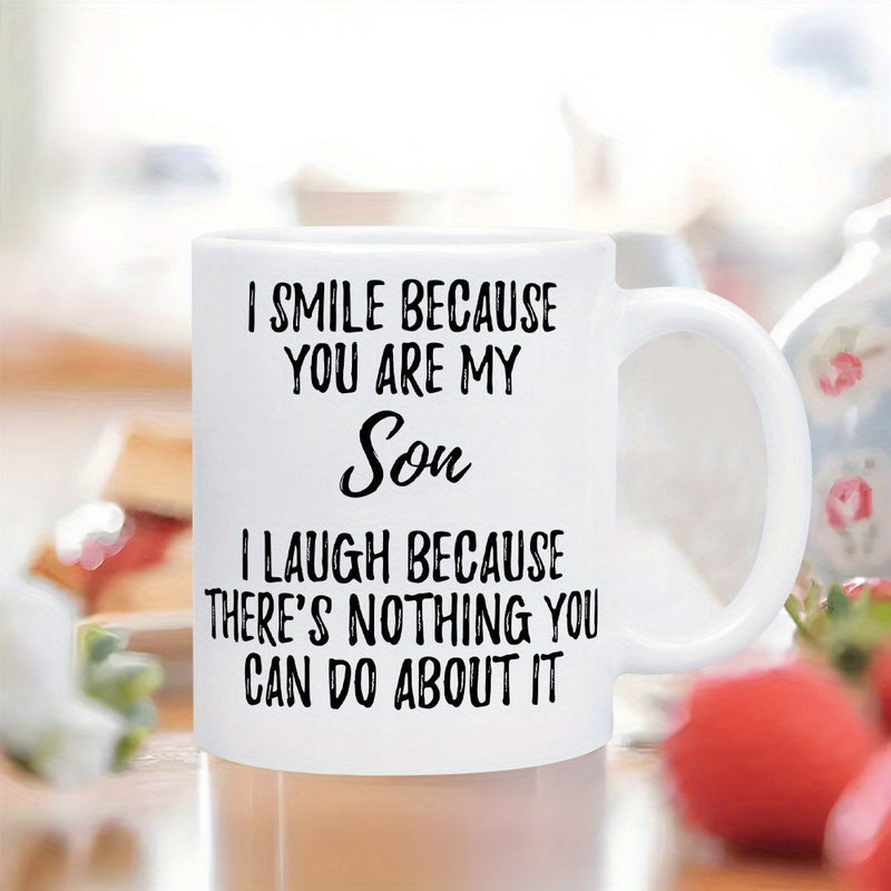 Tailorly White Ceramic 11 oz Mug - I Smile Because You Are My Son I Laugh Because There Is Nothing You Can Do About It Minimalist Black Typography Centered On A