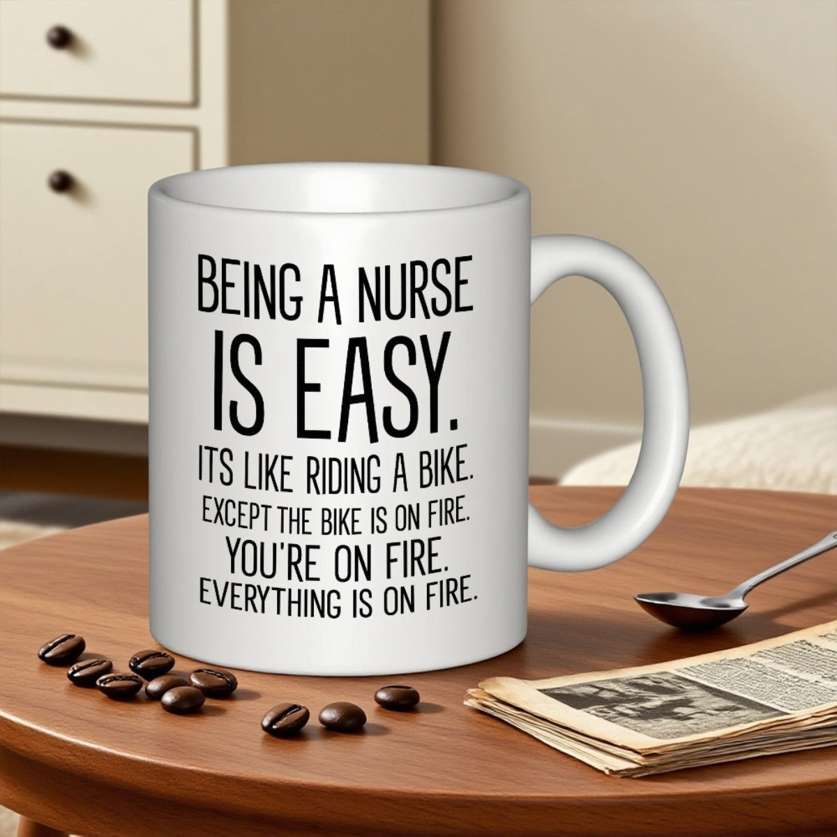 Tailorly White Ceramic 11 oz Mug - Being A Nurse Is Easy Its Like Riding A Bike Except The Bike Is On Fire Youre On Fire Everything Is On Fire Sleek White Ceramic