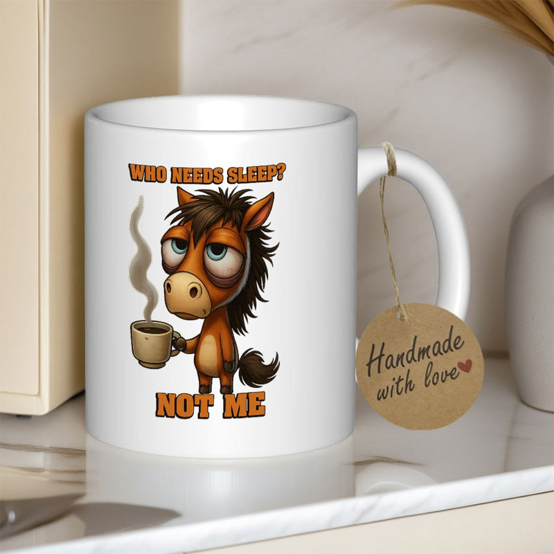 Tailorly White Ceramic 11 oz Mug - Who Needs Sleep Not Me Tired Brown Cartoon Animal Holding A Steaming Cup Of Hot Coffee Horse