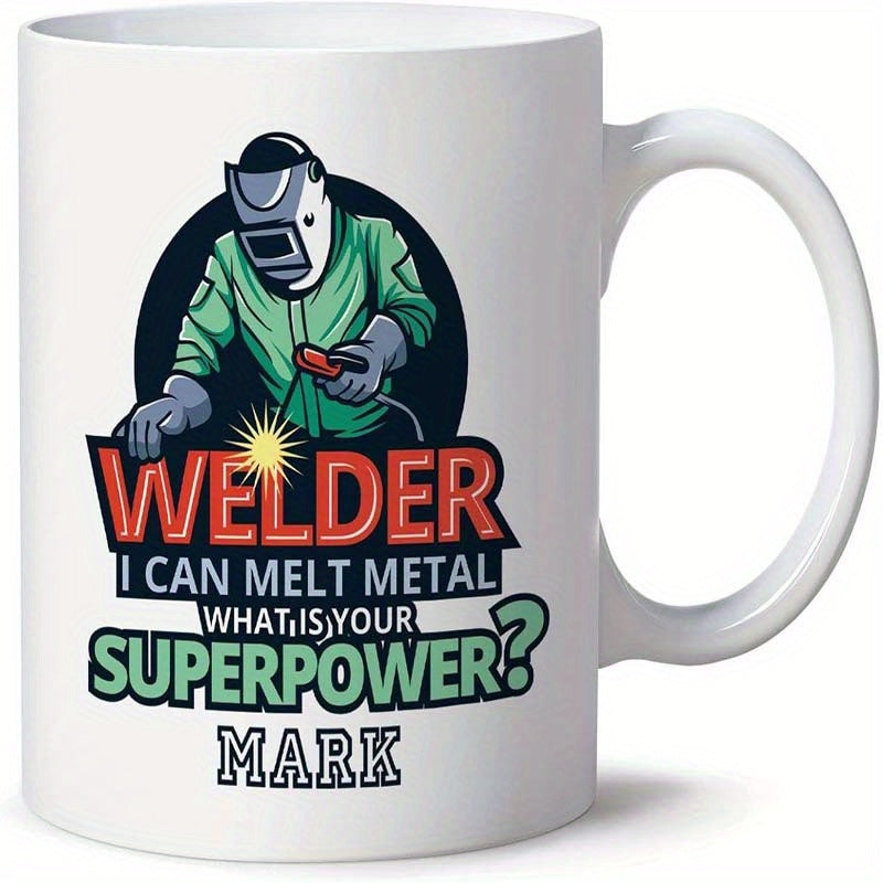 Tailorly White Ceramic 11 oz Mug - Welder I Can Melt Metal What Is Your Superpower Mark Professional Worker Wearing Protective Mask Sparks Fusing Industrial Metal