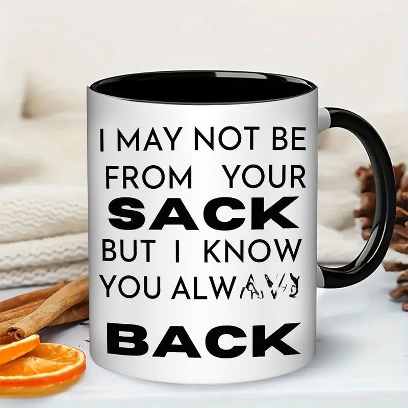 Tailorly Black Accent 11 oz Mug - funny text "i may not be from your sack but i back"