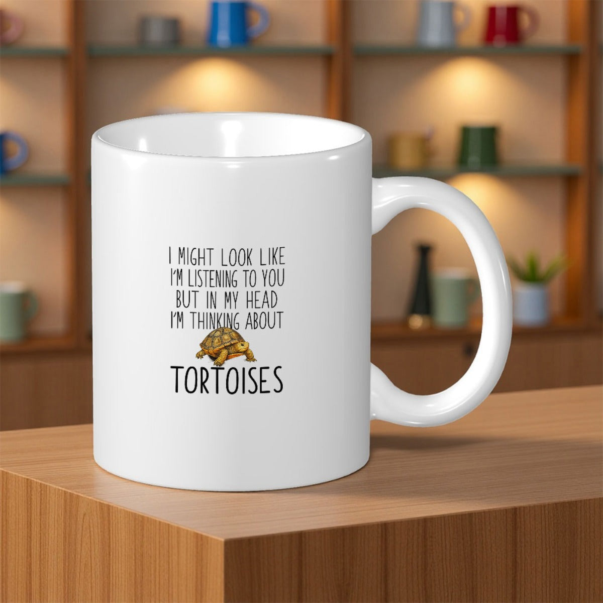 Tailorly White Ceramic 11 oz Mug - I Might Look Like Im Listening To You But In My Head Im Thinking About Tortoises Realistic Small Shelled Reptile Walking On A