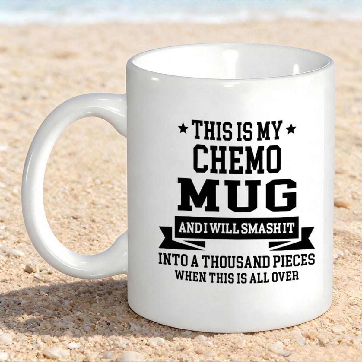Tailorly White Ceramic 11 oz Mug - This Is My Chemo Mug And I Will Smash It Into A Thousand Pieces When This Is All Over Bold Minimalist Typography Design Printed
