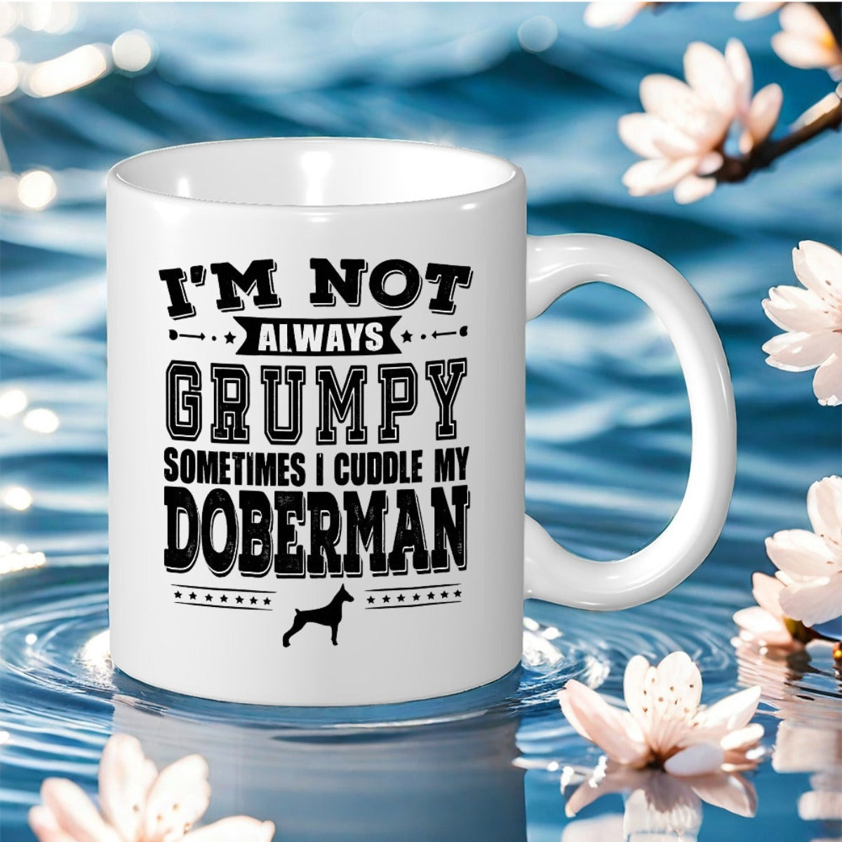 Tailorly White Ceramic 11 oz Mug - Im Not Always Grumpy Sometimes I Cuddle My Doberman Bold Black Typography Featuring A Proud Standing Silhouette Of A Loyal