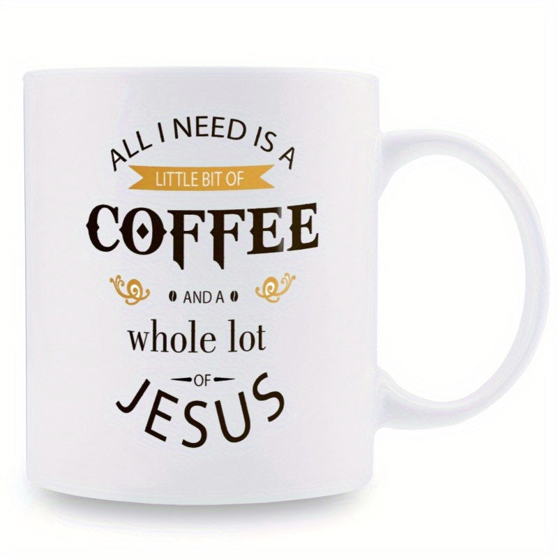 Tailorly White Ceramic 11 oz Mug - All I Need Is A Little Bit Of Coffee And A Whole Lot Of Jesus Yellow Decorative Banner With Ornate Swirls And Bold Artistic
