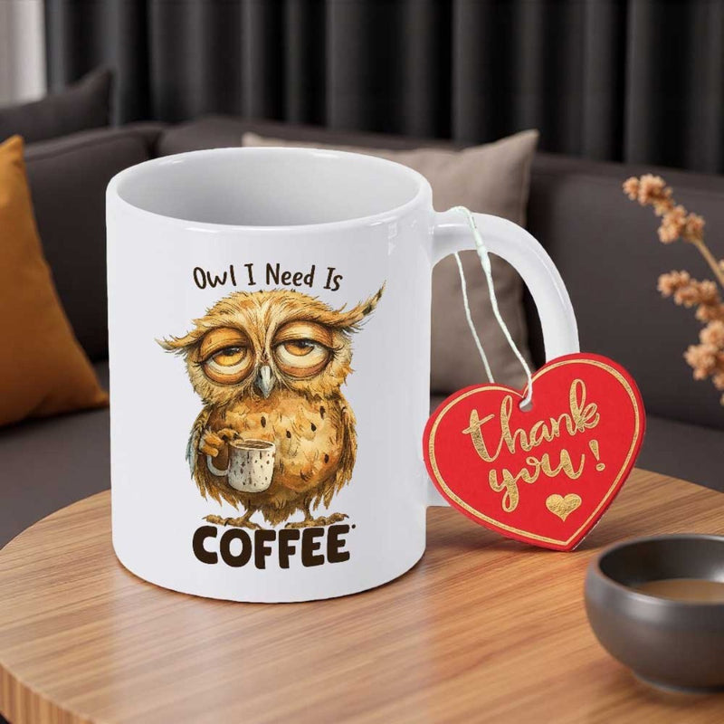 Tailorly White Ceramic 11 oz Mug - Owl I Need Is Coffee Grumpy Tired Brown Owl Holding Tiny Cup Of Steam Coffee Owl