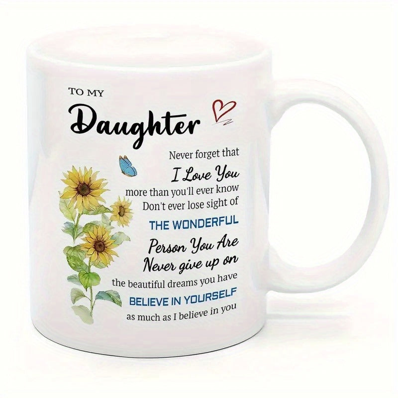 Tailorly White Ceramic 11 oz Mug - To My Daughter I Love You Believe In Yourself Vibrant Yellow Sunflowers Blooming Among Green Leaves With Small Blue Butterfly