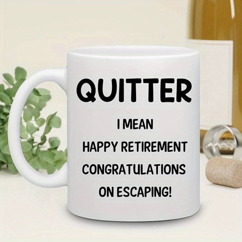 Tailorly White Ceramic 11 oz Mug - Quitter I Mean Happy Retirement Congratulations On Escaping Bold Minimalist Black Text On White Background Humorous Retirement