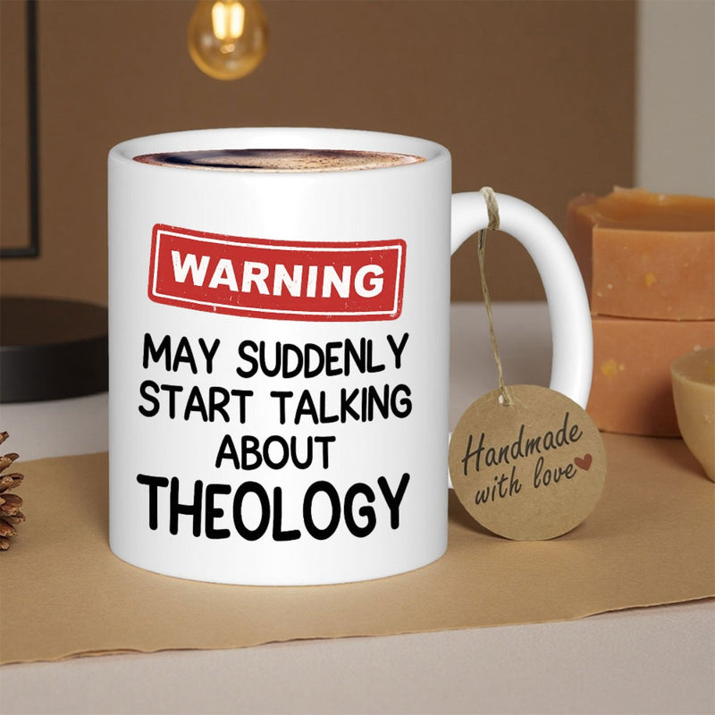 Tailorly White Ceramic 11 oz Mug - Warning May Suddenly Start Talking About Theology Classic Ceramic Vessel With Red Warning Sign And Bold Black Text Mug