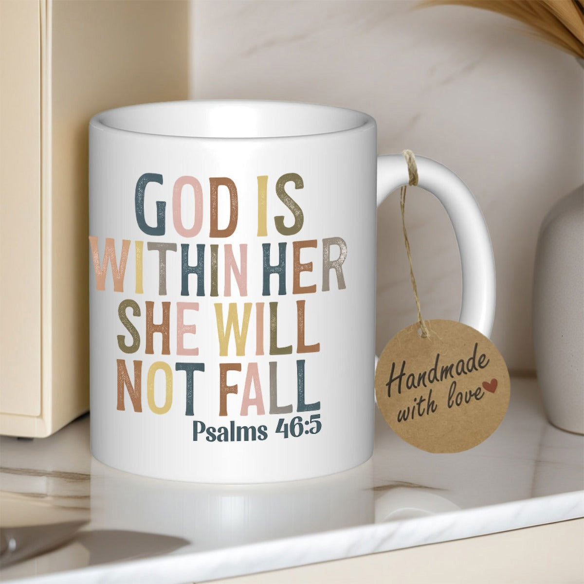 Tailorly White Ceramic 11 oz Mug - God Is Within Her She Will Not Fall Psalms 46 5 Vibrant Multi Colored Inspirational Verse Print On Smooth Ceramic Mug