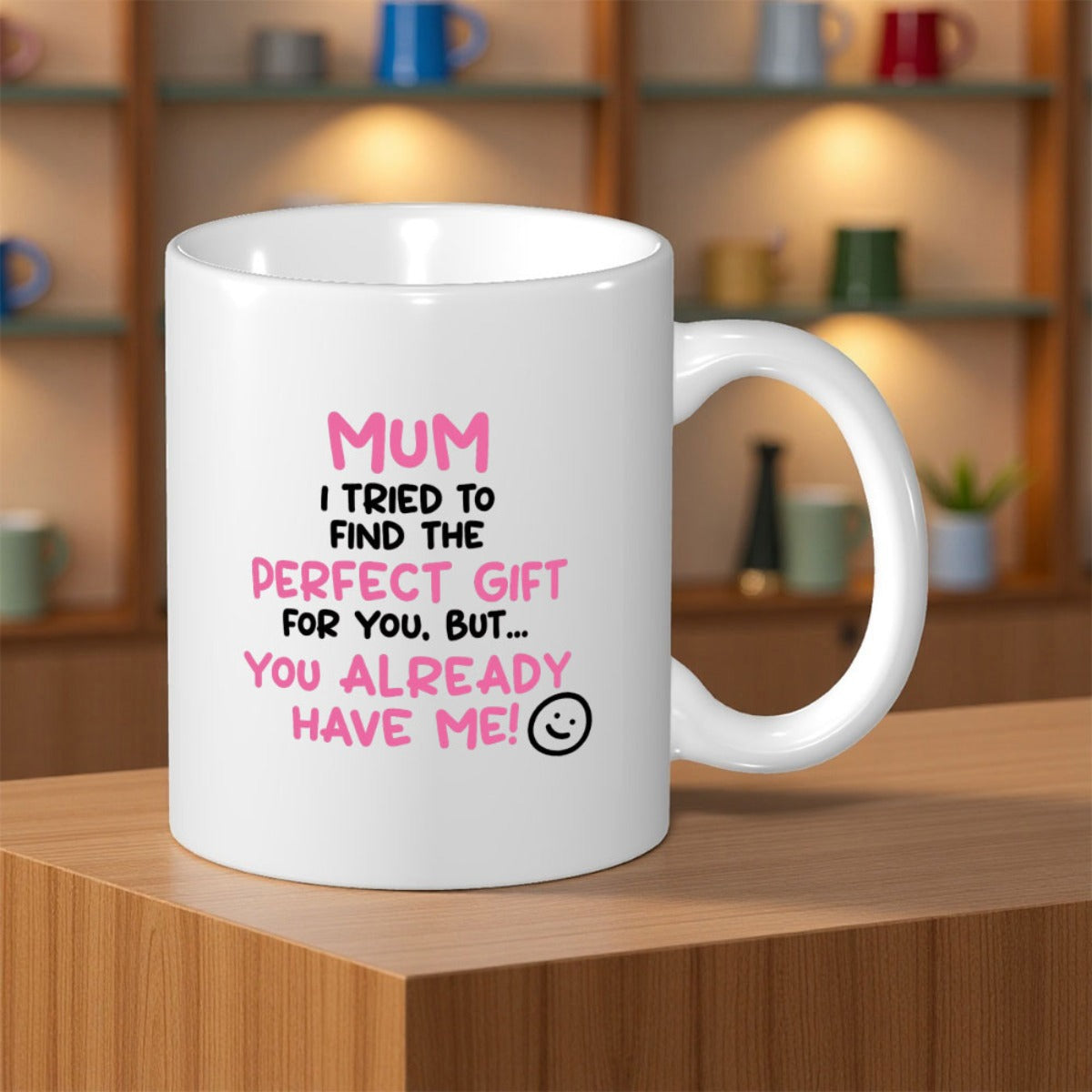 Tailorly White Ceramic 11 oz Mug - Mum I Tried To Find The Perfect Gift For You But You Already Have Me Minimalist Ceramic Vessel With Simple Smiley Face And