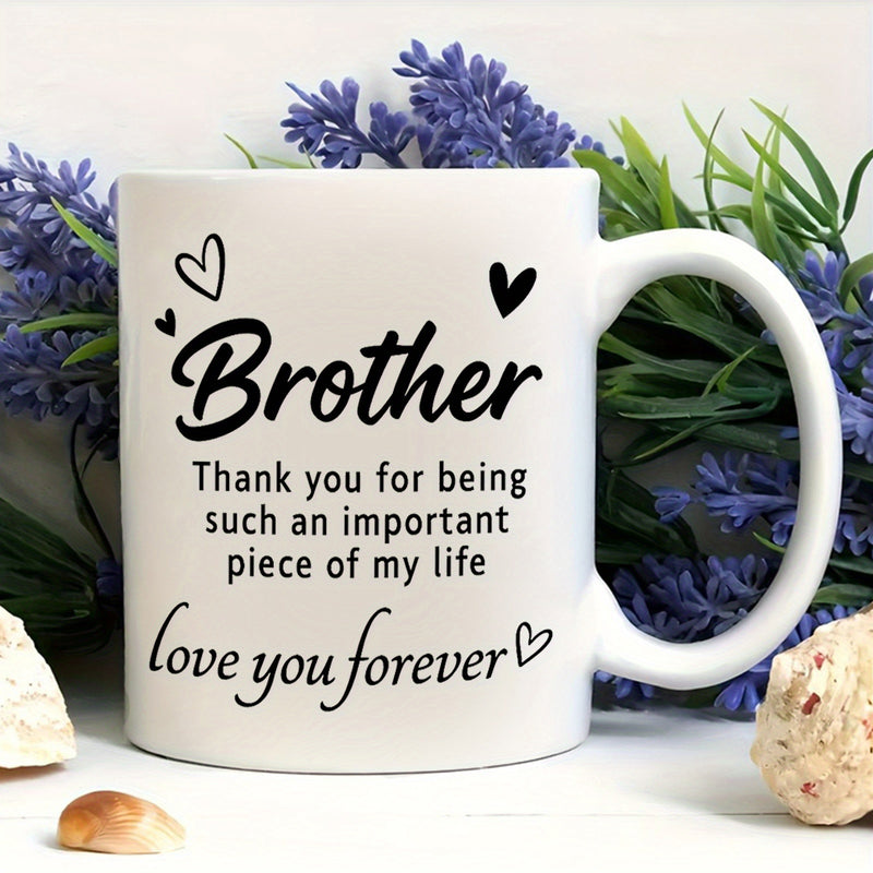 Tailorly White Ceramic 11 oz Mug - Brother Thank You For Being Such An Important Piece Of My Life Love You Forever Minimalist Hand Drawn Hearts Accompanying Sweet