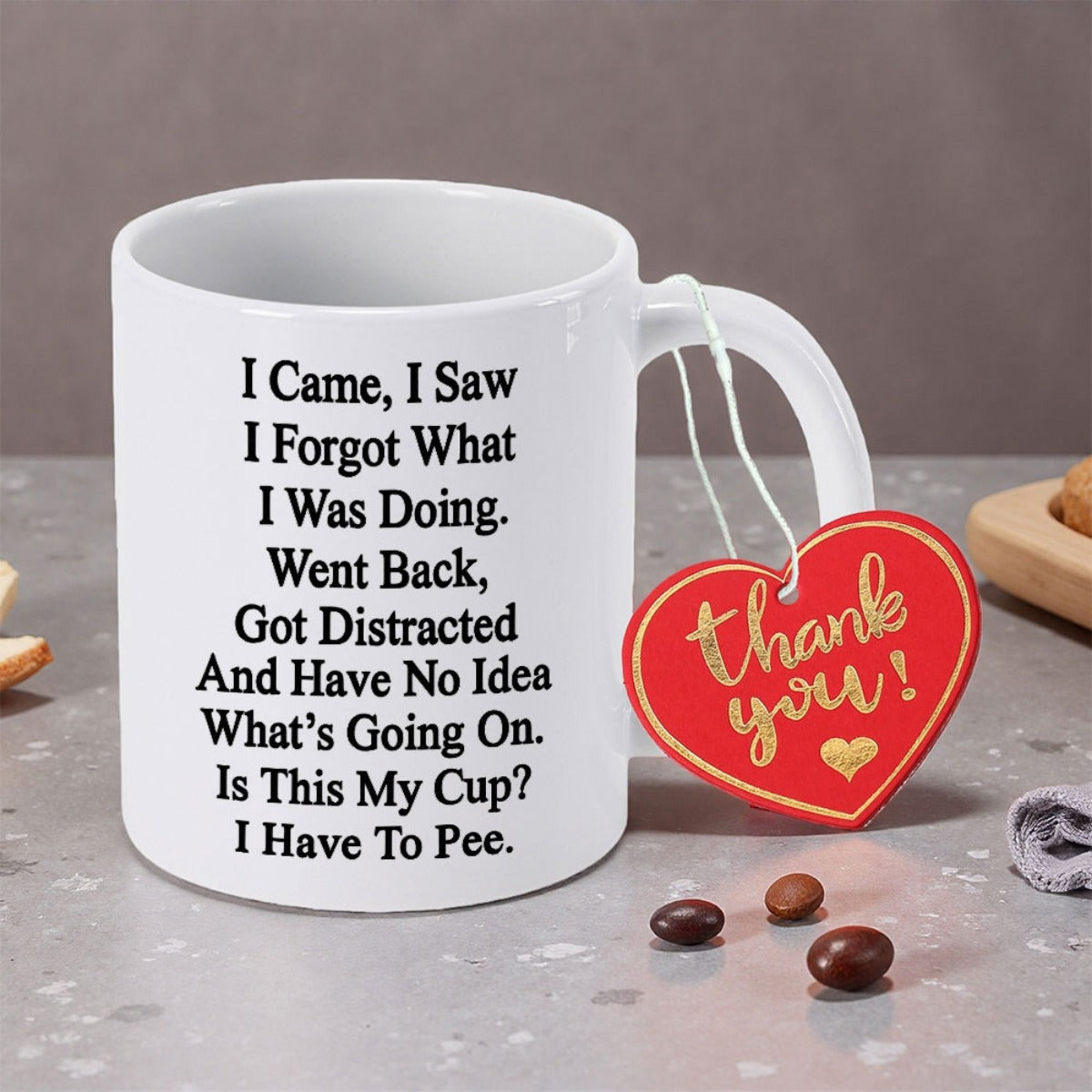 Tailorly White Ceramic 11 oz Mug - I Came I Saw I Forgot What I Was Doing Went Back Got Distracted And Have No Idea Whats Going On Is This My Cup I Have To Pee