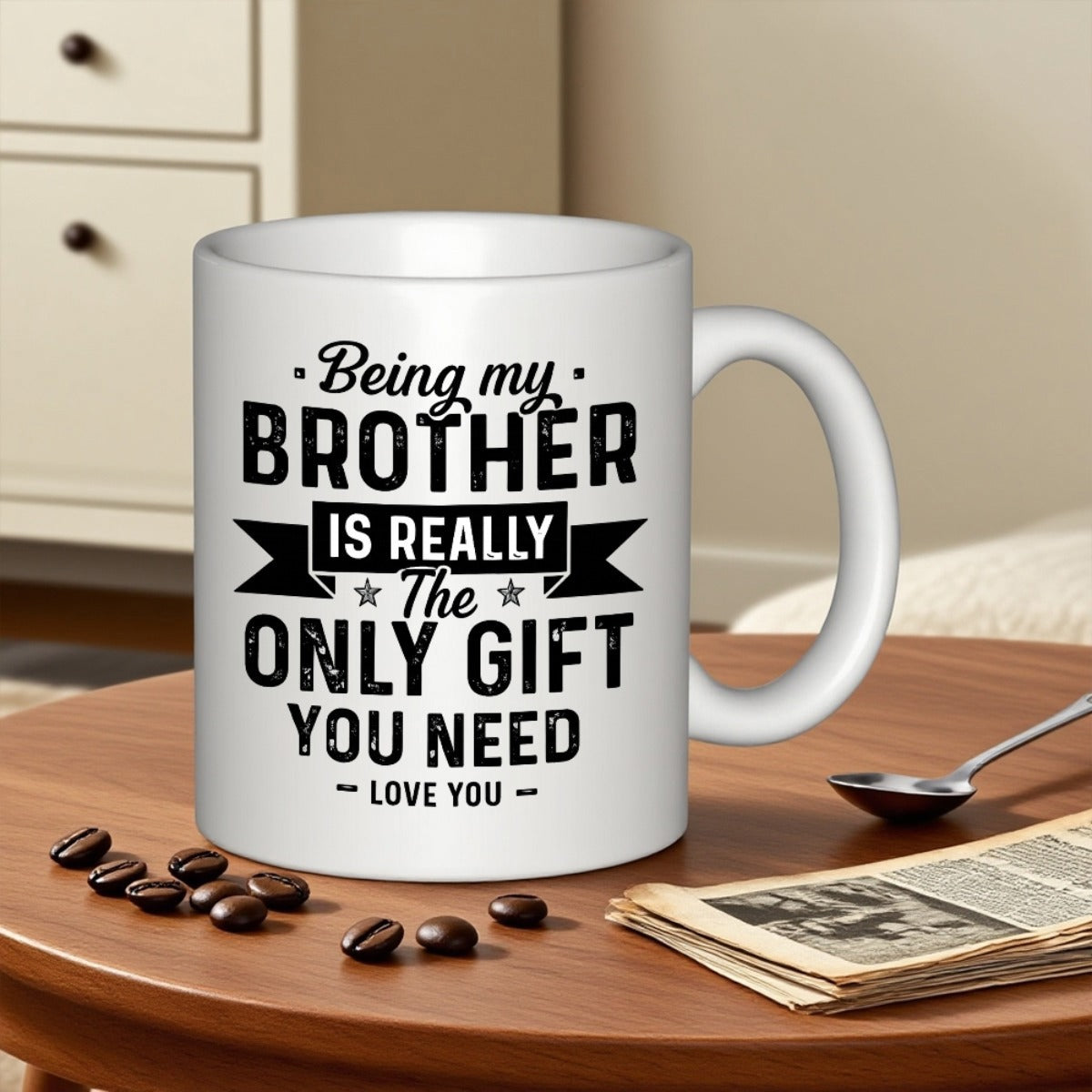 Tailorly White Ceramic 11 oz Mug - Being My Brother Is Really The Only Gift You Need Love You Distressed Bold Typography With Artistic Script And Classic Ribbon