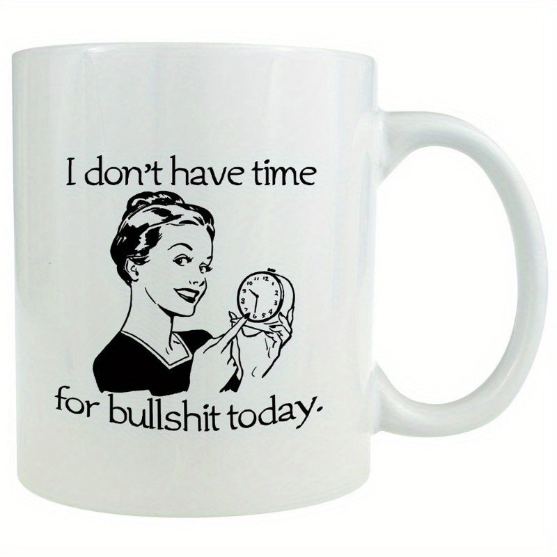 Tailorly White Ceramic 11 oz Mug - I Dont Have Time For Bullshit Today Vintage Retro Lady Holding A Small Round Analog Clock Woman