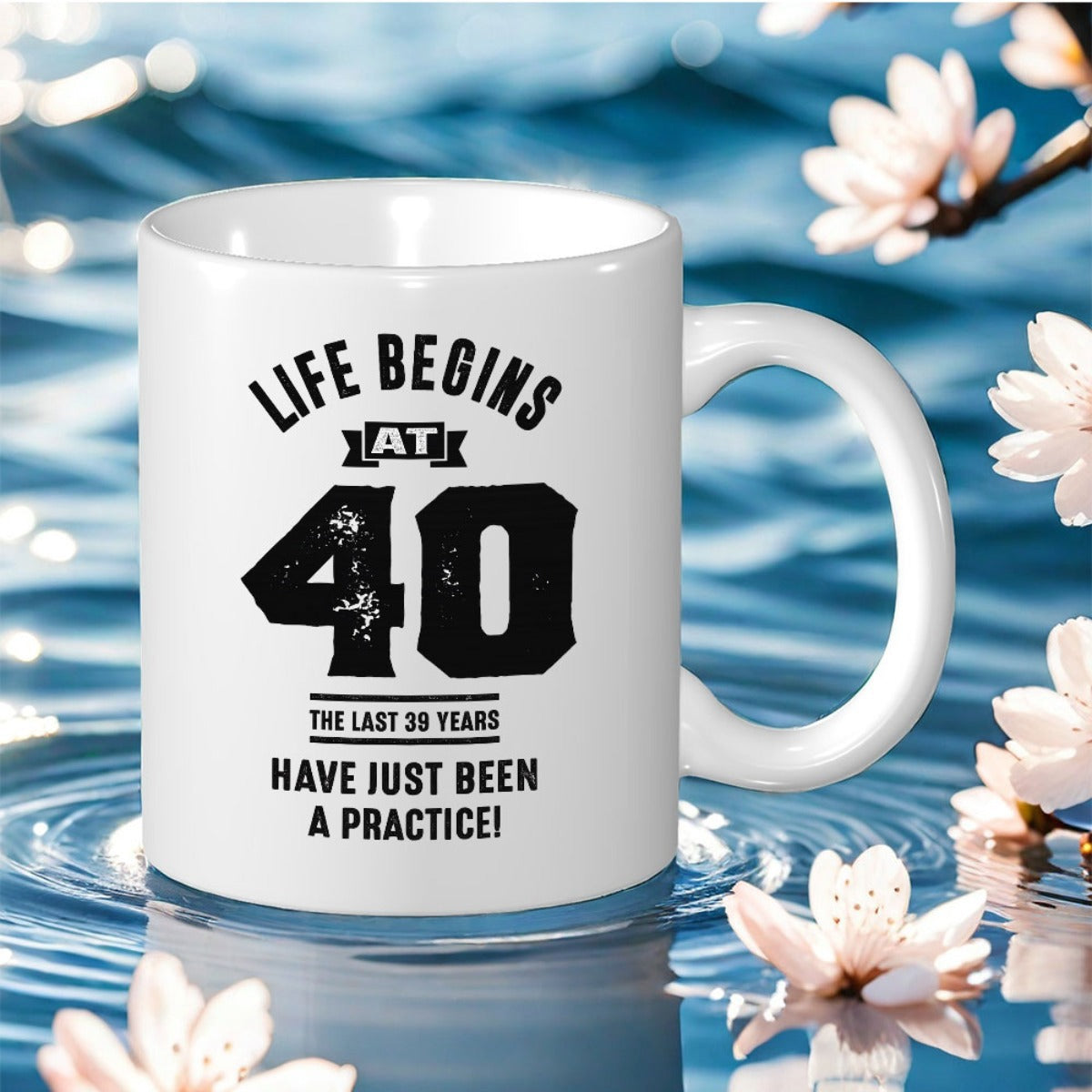 Tailorly White Ceramic 11 oz Mug - Life Begins At 40 The Last 39 Years Have Just Been A Practice Classic Ceramic Surface With Distressed Black Bold Typography And