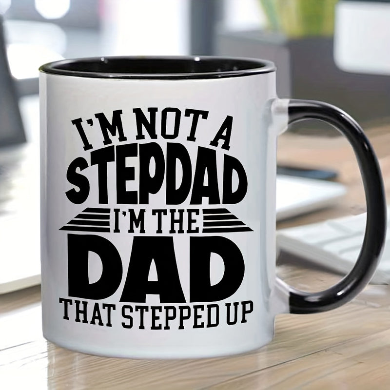 Tailorly Black Accent 11 oz Mug - funny dad text "not a stepdad im the dad that stepped up"